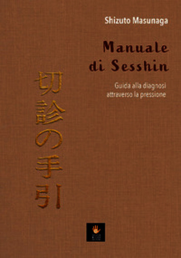 Manuale di Sesshin. Guida alla diagnosi attraverso la pressione