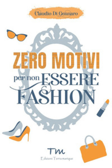 Zero motivi per non essere fashion