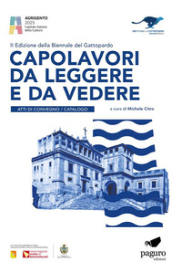 Capolavori da leggere e da vedere. 2ª edizione Biennale del Gattopardo. Atti di convegno. Catalogo. Ediz. bilingue