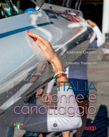 Italia, donne e canottaggio. Ediz. a colori