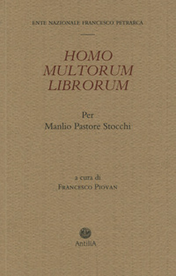Homo multorum librorum. Per Manlio Pastore Stocchi