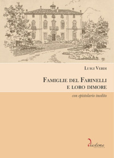 Famiglie del Farinelli e loro dimore. Con epistolario inedito