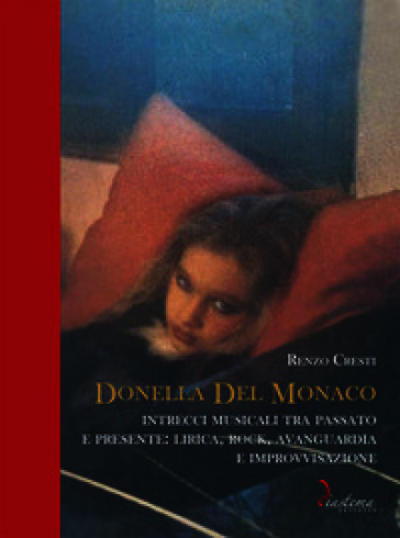 Donella Del Monaco. Intrecci musicali tra passato e presente: lirica, rock, avanguardia e improvvisazione