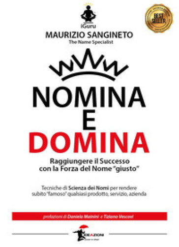 Nomina e domina. Raggiungere il successo con la forza del nome «giusto»
