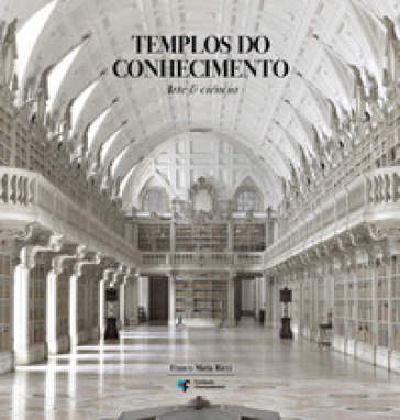 Templos de Conehcimiento. Bibliotecas, arte &amp; ciência