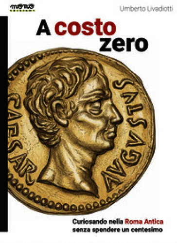 A costo zero. Curiosando nella Roma Antica senza spendere un centesimo