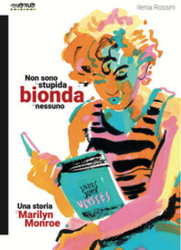 Non sono la stupida bionda di nessuno. Una storia di Marilyn Monroe
