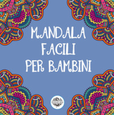 Mandala facili per bambini. Ediz. illustrata. Vol. 1