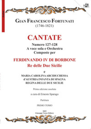 Cantate. Numero 127-128. A voce sola e orchestra composte per Ferdinando IV di Borbone e Maria Carolina. Partitura