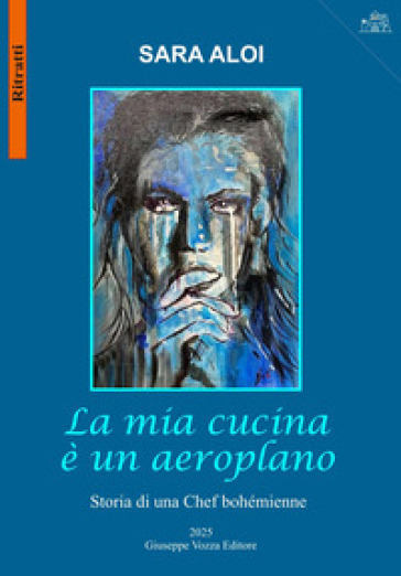 La mia cucina è un aeroplano. Storia di una chef bohémienne