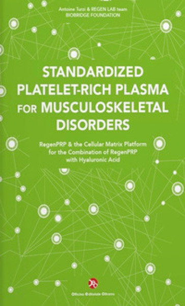 Standardized Platelet-Rich Plasma for Musculoskeletal Disorders. RegenPRP &amp; the Cellular Matrix Platform for the Combination of RegenPRP with Hyaluronic Acid