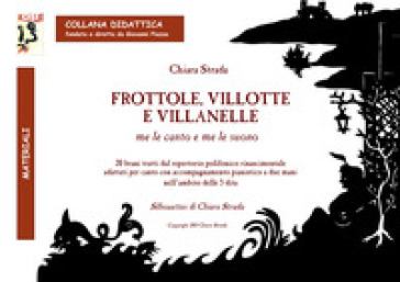 Frottole, villotte e villanelle me le canto e me le suono
