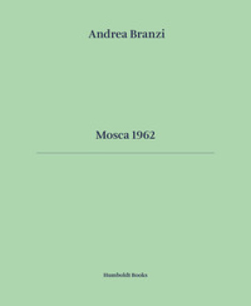 Mosca 1962. Ediz. italiana e inglese