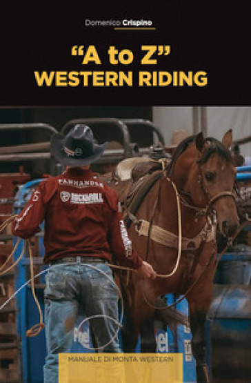 A to Z» western riding. Manuale di monta western