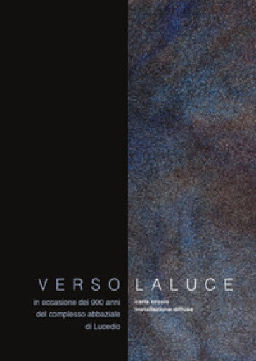 Verso la luce. Ediz. illustrata