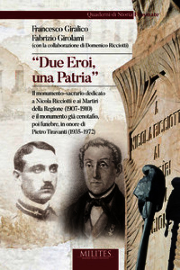 «Due eroi, una patria». Il monumento-sacrario dedicato a Nicola Ricciotti e ai Martiri della Regione (1907-1910) e il monumento già cenotafio, poi funebre, in onore di Pietro Tiravanti (1935-1972)