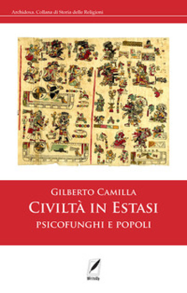 Civiltà In Estasi. Psicofunghi E Popoli