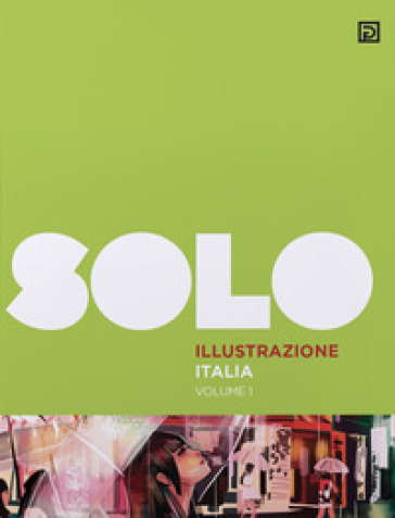 SOLO Illustrazione Italia. Ediz. illustrata. Vol. 1