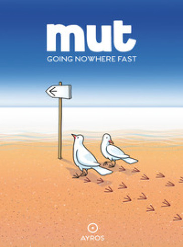 Mut. Going nowhere fast. Ediz. a colori