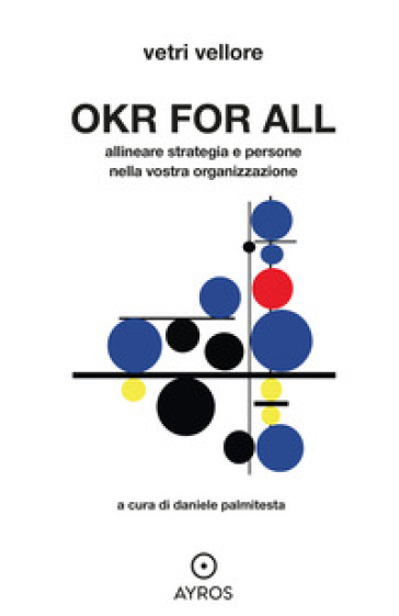 Okr For All. Allineare Strategia E Persone Nella Vostra Organizzazione