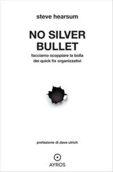No Silver Bullet. Facciamo scoppiare la bolla dei quick fix organizzativi
