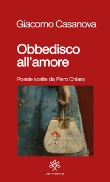 Obbedisco all'amore. Poesie scelte da Piero Chiara