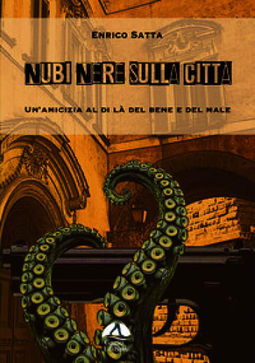 Nubi nere sulla città. Un'amicizia al di là del bene e del male