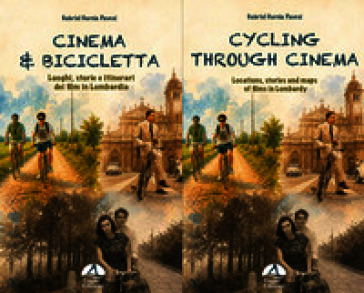 Cinema & Bicicletta. Cycling through cinematic sights. Ediz. italiana e inglese