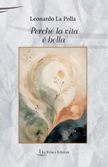 Perché la vita è bella. Poesie