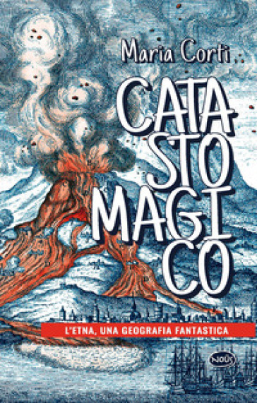 Catasto magico. L'Etna, una geografia fantastica