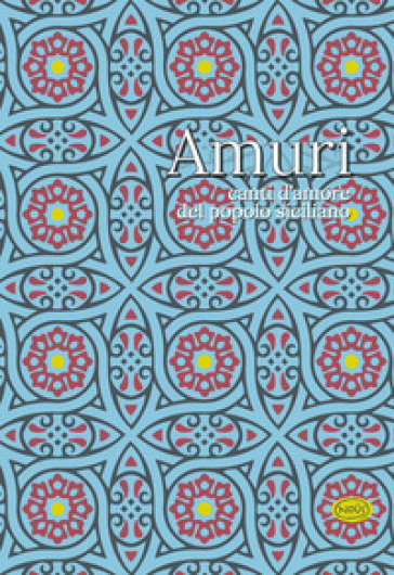 Amuri. Canti D'amore Del Popolo Siciliano