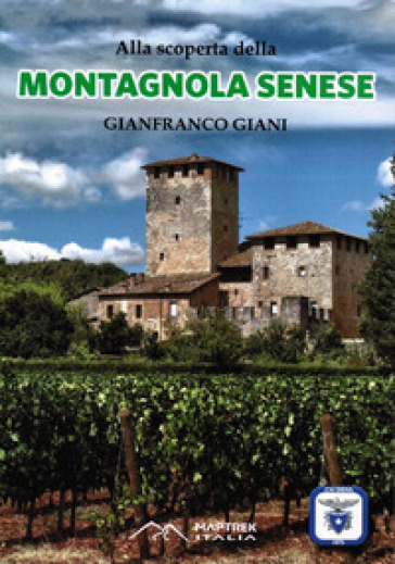 Alla scoperta della montagnola senese. Ediz. integrale