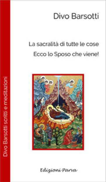 La sacralità di tutte le cose. Ecco lo sposo che viene!
