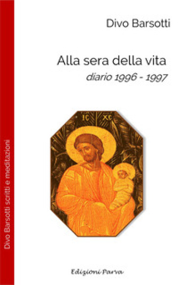 Alla sera della vita. Diario 1996-1997