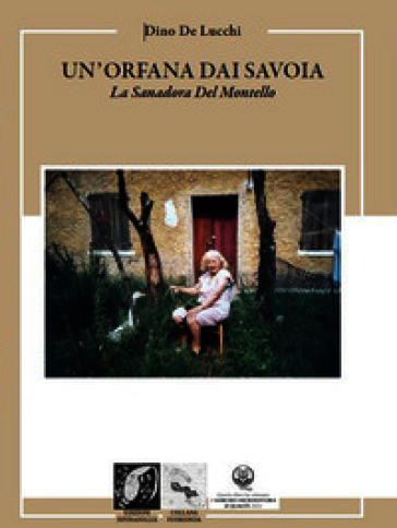 Un'orfana dai Savoia. La Sanadora del Montello
