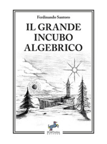 Il grande incubo algebrico. Nuova ediz.
