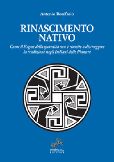 Rinascimento nativo. Come il Regno della quantità non è riuscito a distruggere la tradizione negli Indiani delle Pianure