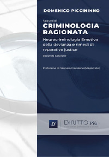 Appunti di criminologia ragionata. Neurocriminologia emotiva della devianza e rimedi di reparative justice