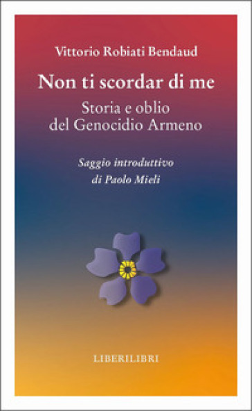 Non ti scordar di me. Storia e oblio del genocidio armeno