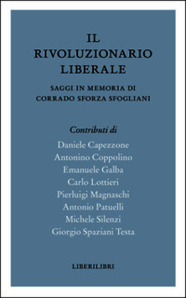 Il rivoluzionario liberale. Saggi in memoria di Corrado Sforza Fogliani