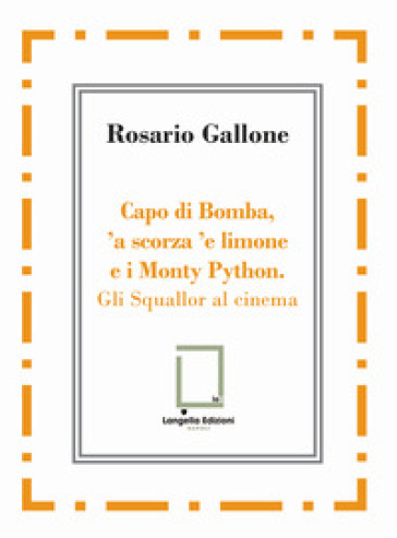 Capo di Bomba, 'a scorza 'e limone e i Monty Python. Gli Squallor al cinema