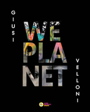 Giusi Velloni. We planet. Ediz. italiana e inglese