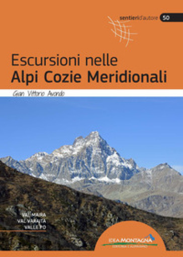 Escursioni nelle Alpi Cozie Meridionali. Val Maira, Val Varaita, Valle Po. Nuova ediz.-0