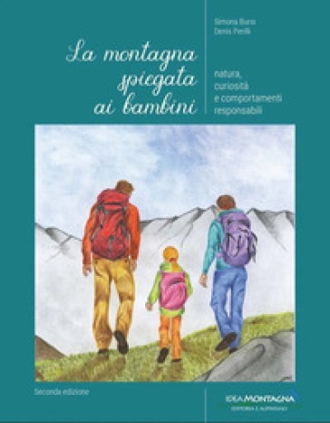 La montagna spiegata ai bambini. Natura, curiosità e comportamenti responsabili