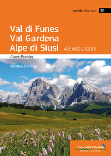 Val di Funes, Val Gardena, Alpe di Siusi. 43 escursioni
