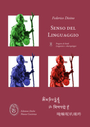 Senso Del Linguaggio: Scritti Filosofici Sulla Linguistica Attraverso La Psicosemantica Buddhista