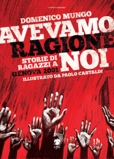 Avevamo Ragione Noi. Storie Di Ragazzi A Genova 2001