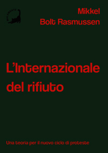 L'Internazionale del rifiuto. Una teoria per il nuovo ciclo di proteste