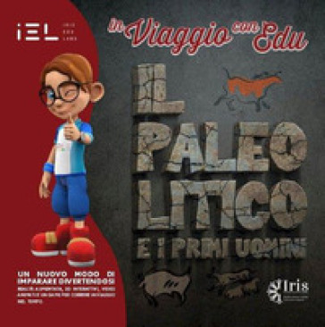 In viaggio con Edu: il Paleolitico e i primi uomini. Ediz. illustrata. Con Contenuto digitale (fornito elettronicamente)