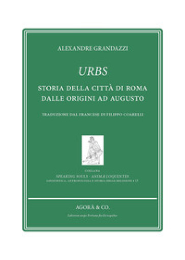 Urbs. Storia della città di Roma dalle origini ad Augusto